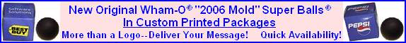 New Original Wham-O "2006 Mold" Super Balls In Custom Printed Packages